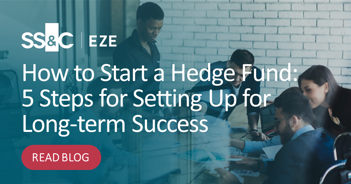 How to Start a Hedge Fund 5 Steps for Setting Up for Longterm Success
